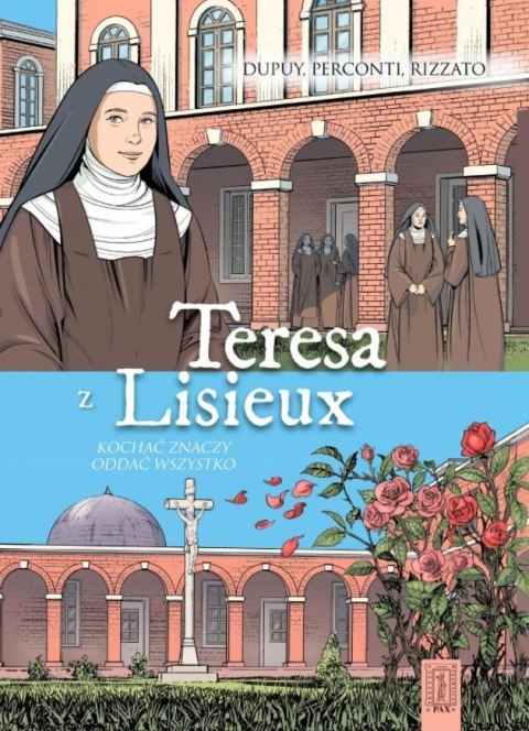 Teresa z Lisieux Kochać znaczy oddać wszystko