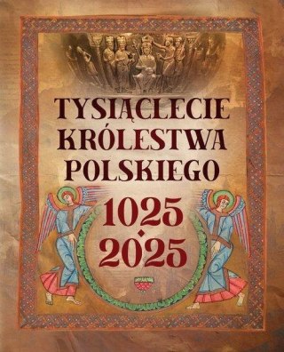 Tysiąclecie Królestwa Polskiego 1025-2025