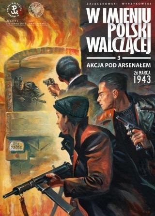 W imieniu Polski Walczącej T.3 Akcja pod Arsenałem