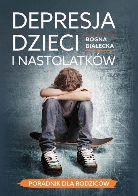 Depresja dzieci i nastolatków Depresja dzieci i nastolatków