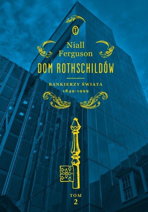 Dom Rothschildów T.2 Bankierzy świata 1849-1999 Dom Rothschildów T.2 Bankierzy świata 1849-1999