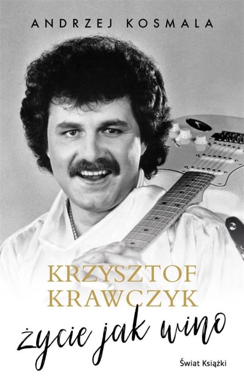 Krzysztof Krawczyk życie jak wino Krzysztof Krawczyk życie jak wino