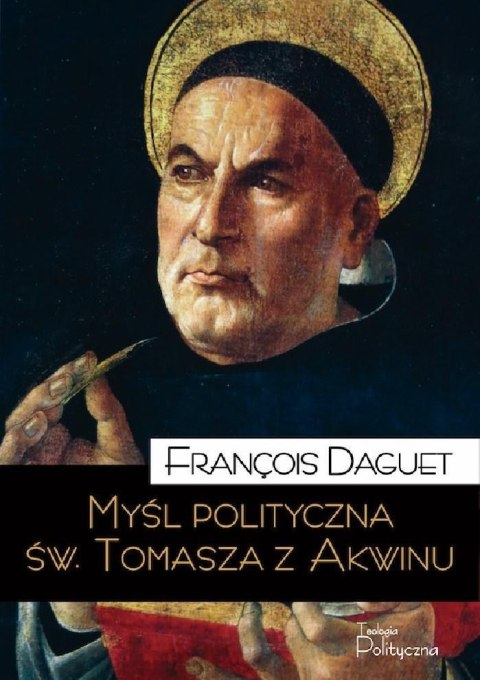 Myśl polityczna św. Tomasza z Akwinu Myśl polityczna św. Tomasza z Akwinu