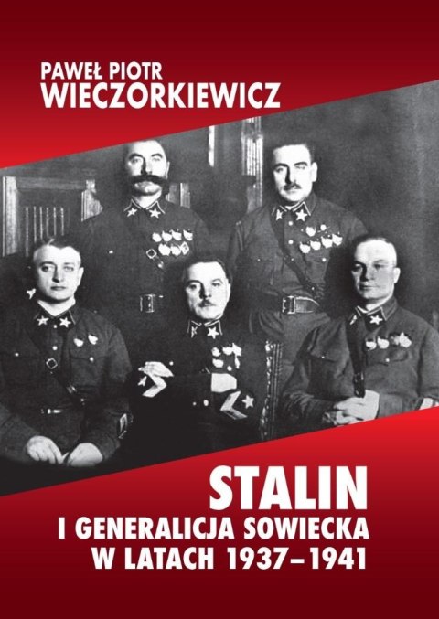 Stalin i generalicja sowiecka w latach 1937-1941 Stalin i generalicja sowiecka w latach 1937-1941