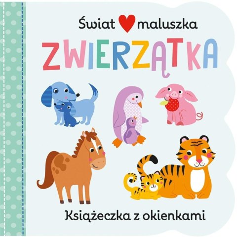 Świat maluszka. Zwierzątka. Książeczka z okienkami Świat maluszka. Zwierzątka. Książeczka z okienkami