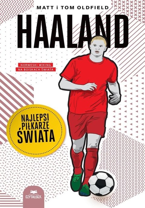 Haaland. Najlepsi piłkarze świata Haaland. Najlepsi piłkarze świata