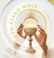 Oto ciało moje. Pamiątka I Komunii Świętej Oto ciało moje. Pamiątka I Komunii Świętej