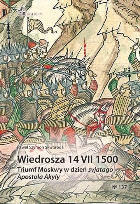 Wiedrosza 14 VII 1500. Triumf Moskwy w dzień... Wiedrosza 14 VII 1500. Triumf Moskwy w dzień...