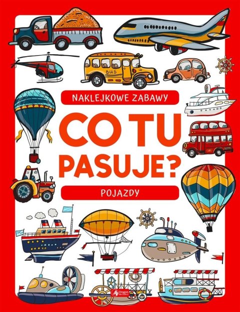 Co tu pasuje? Naklejkowe zabawy. Pojazdy Co tu pasuje? Naklejkowe zabawy. Pojazdy