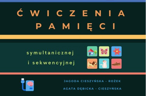 Ćwiczenia pamięci symultanicznej i sekwencyjnej Ćwiczenia pamięci symultanicznej i sekwencyjnej
