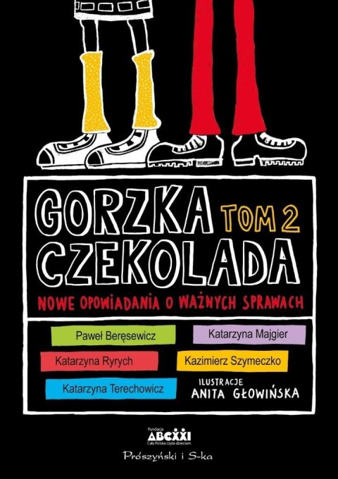 Gorzka czekolada T.2 Nowe opowiadania o ważnych... Gorzka czekolada T.2 Nowe opowiadania o ważnych...