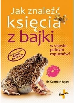 Jak znaleźć księcia z bajki w stawie pełnym ... Jak znaleźć księcia z bajki w stawie pełnym ...