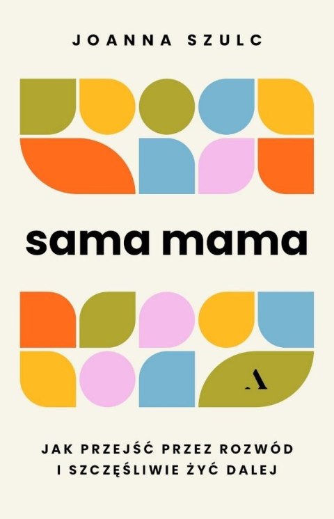 Sama mama. Jak przejść przez rozwód... Sama mama. Jak przejść przez rozwód...