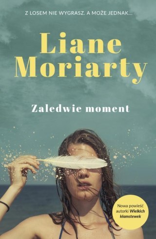 Zaledwie moment LIANE MORIARTY