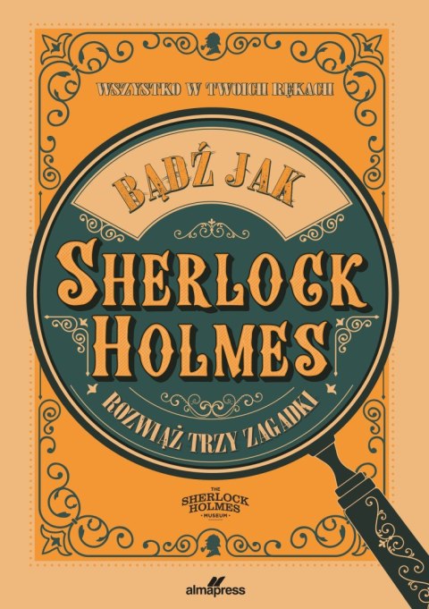 Bądź jak Sherlock Holmes. Rozwiąż trzy zagadki Bądź jak Sherlock Holmes. Rozwiąż trzy zagadki