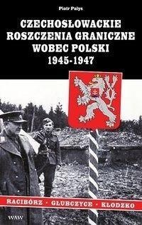 Czechosłowackie roszczenia graniczne wobec Polski Czechosłowackie roszczenia graniczne wobec Polski