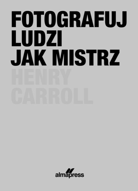 Fotografuj ludzi jak mistrz Fotografuj ludzi jak mistrz