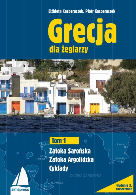 Grecja dla żeglarzy. Zatoka Sarońska, Zatoka Argolidzka, Cyklady Tom 1 wyd. 2023 Grecja dla żeglarzy. Zatoka Sarońska, Zatoka Argolidzka, Cyklady Tom 1 wyd. 2023