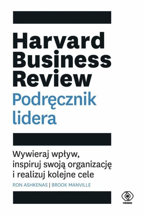 Harvard Business Review. Podręcznik lidera Harvard Business Review. Podręcznik lidera