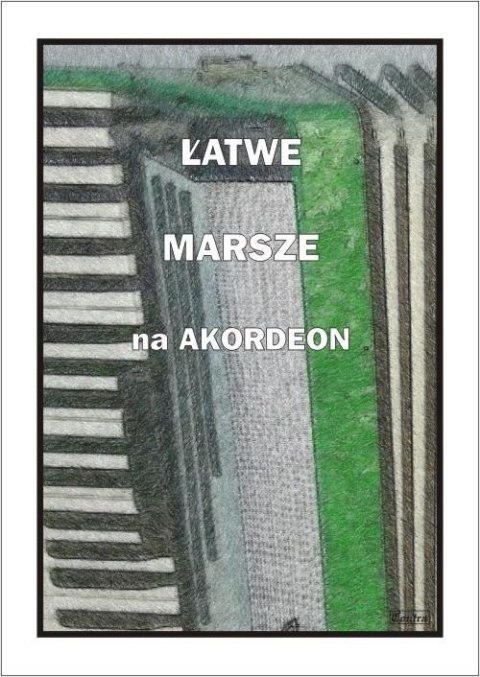 Łatwe marsze na akordeon Łatwe marsze na akordeon