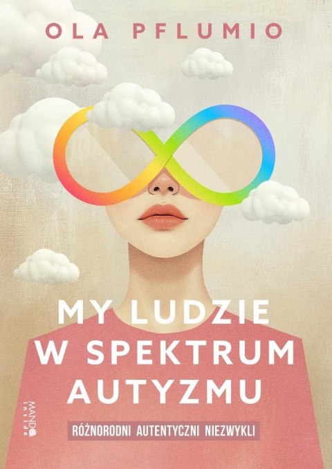 My ludzie w spektrum autyzmu. Różnorodni My ludzie w spektrum autyzmu. Różnorodni