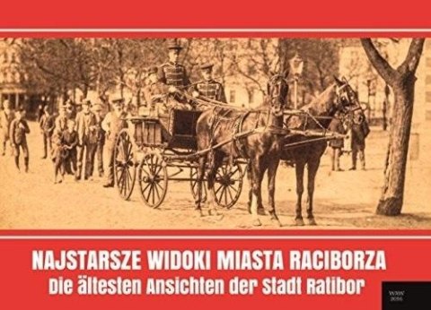 Najstarsze widoki miasta Raciborza Najstarsze widoki miasta Raciborza