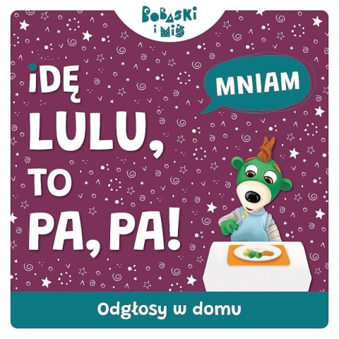 Odgłosy domu. Idę Lulu to Pa-Pa. Bobaski i Miś Odgłosy domu. Idę Lulu to Pa-Pa. Bobaski i Miś