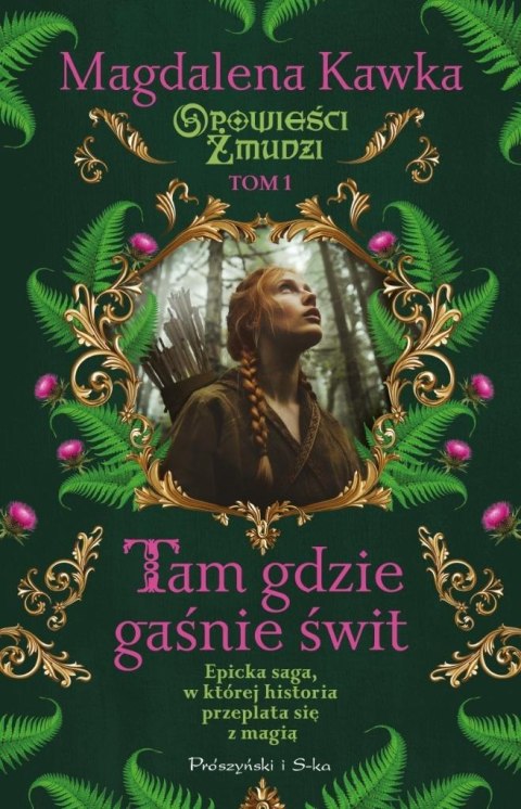 Tam, gdzie gaśnie świt MAGDALENA KAWKA Tam, gdzie gaśnie świt MAGDALENA KAWKA