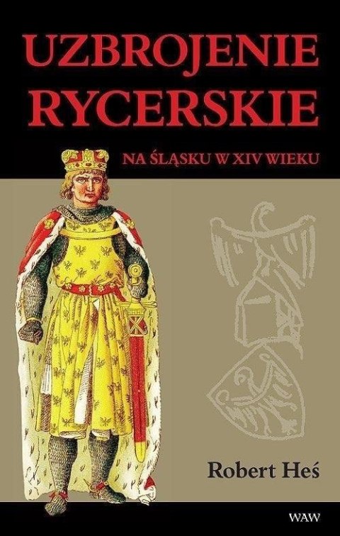 Uzbrojenie rycerskie na Śląsku w XIV wieku Uzbrojenie rycerskie na Śląsku w XIV wieku