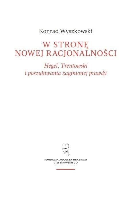 W stronę nowej racjonalności. Hegel... W stronę nowej racjonalności. Hegel...