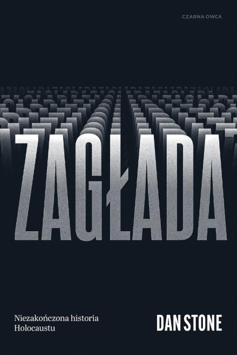 Zagłada. Niezakończona historia Holocaustu Zagłada. Niezakończona historia Holocaustu