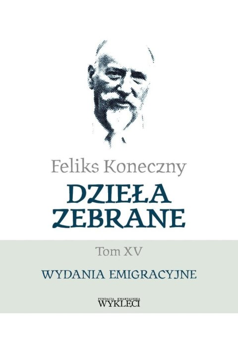 Feliks Koneczny. Dzieła zebrane T.15 Feliks Koneczny. Dzieła zebrane T.15