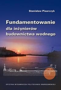 Fundamentowanie dla inżynierów budownictwa wodnego Fundamentowanie dla inżynierów budownictwa wodnego