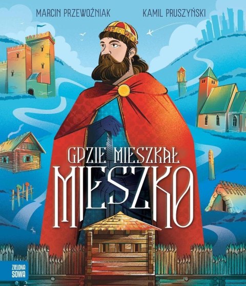 Gdzie mieszkał Mieszko Gdzie mieszkał Mieszko