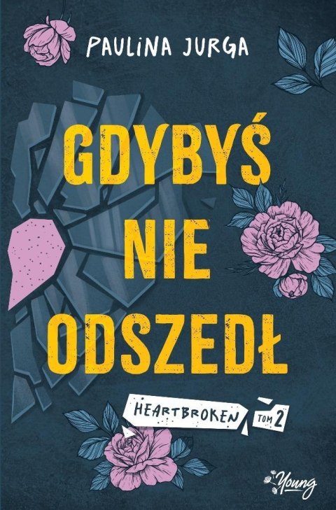 Heartbroken T.2 Gdybyś nie odszedł PAULINA JURGA Heartbroken T.2 Gdybyś nie odszedł PAULINA JURGA