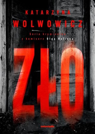Komisarz Olga Balicka T.9 Zło KATARZYNA WOLWOWICZ