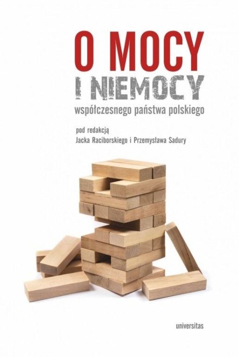 O mocy i niemocy współczesnego państwa polskiego O mocy i niemocy współczesnego państwa polskiego