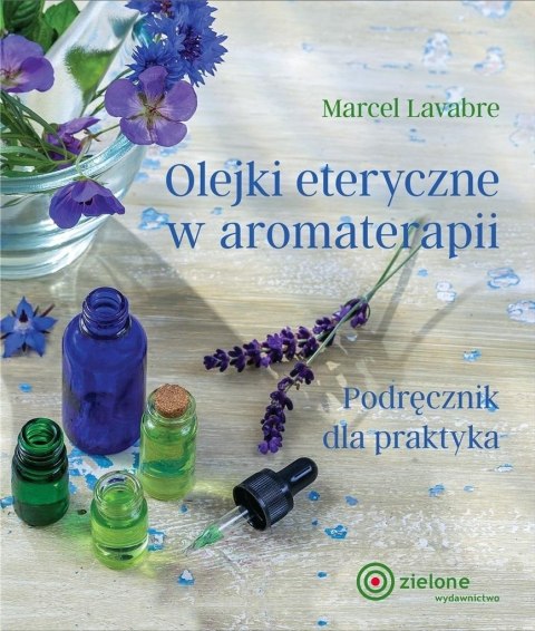 Olejki eteryczne w aromaterapii Olejki eteryczne w aromaterapii