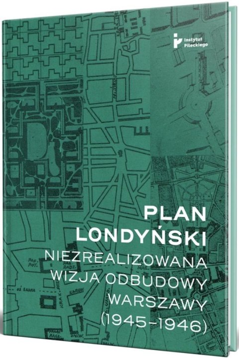 Plan londyński. Niezrealizowana wizja odbudowy.. Plan londyński. Niezrealizowana wizja odbudowy..