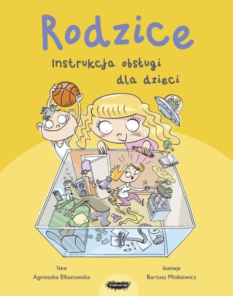 Rodzice. Instrukcja obsługi dla dzieci Rodzice. Instrukcja obsługi dla dzieci