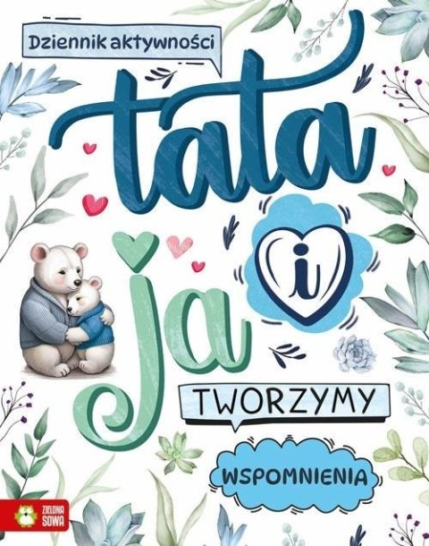 Tata i ja. Tworzymy wspomnienia Tata i ja. Tworzymy wspomnienia