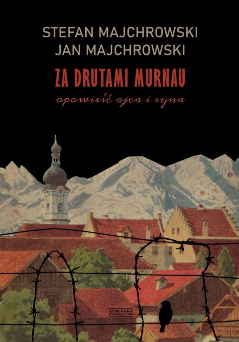 Za drutami Murnau. Opowieść ojca i syna Za drutami Murnau. Opowieść ojca i syna