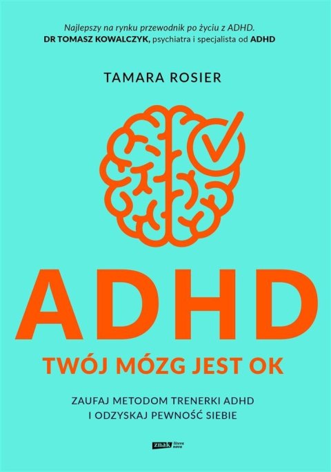 ADHD. Twój mózg jest OK. Zaufaj metodom trenerki.. ADHD. Twój mózg jest OK. Zaufaj metodom trenerki..