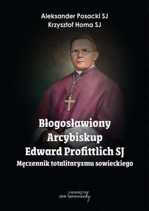 Błogosławiony Arcybiskup Edward Profittlich SJ Błogosławiony Arcybiskup Edward Profittlich SJ