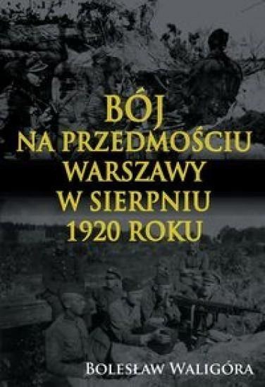 Bój na przedmościu Warszawy w sierpniu 1920 roku Bój na przedmościu Warszawy w sierpniu 1920 roku