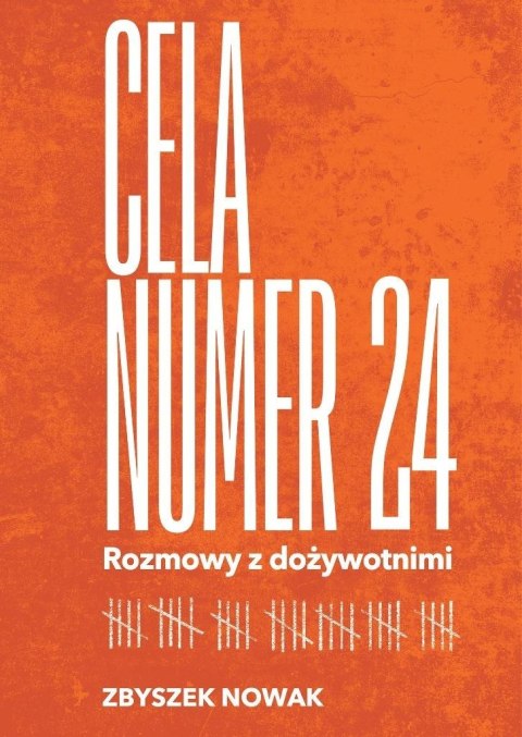 Cela nr 24. Rozmowy z dożywotnimi Cela nr 24. Rozmowy z dożywotnimi