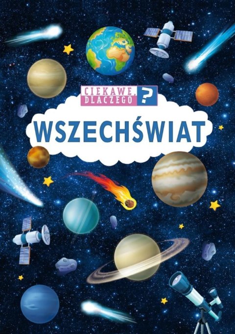 Ciekawe, dlaczego? Wszechświat Ciekawe, dlaczego? Wszechświat
