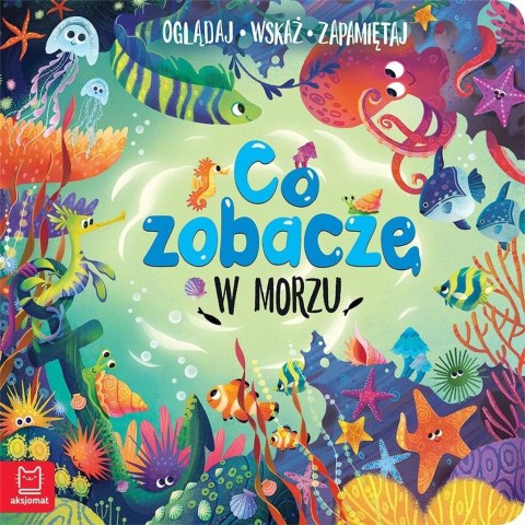 Co zobaczę w morzu. Oglądaj, wskaż, zapamiętaj Co zobaczę w morzu. Oglądaj, wskaż, zapamiętaj