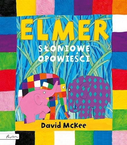Elmer. Słoniowe opowieści Elmer. Słoniowe opowieści