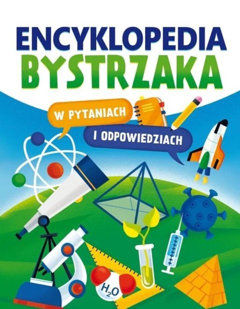 Encyklopedia bystrzaka w pytaniach i odpowiedziach Encyklopedia bystrzaka w pytaniach i odpowiedziach